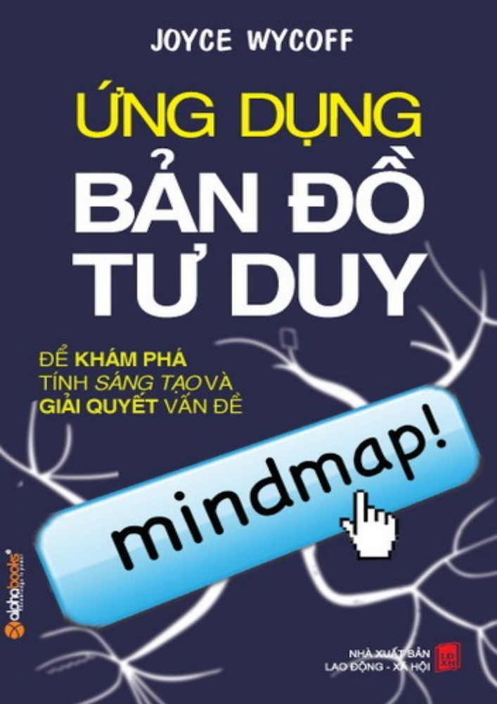 ỨNG DỤNG BẢN ĐỒ TƯ DUY ĐỂ KHÁM PHÁ TÍNH SÁNG TẠO VÀ GIẢI QUYẾT VẤN ĐỀ