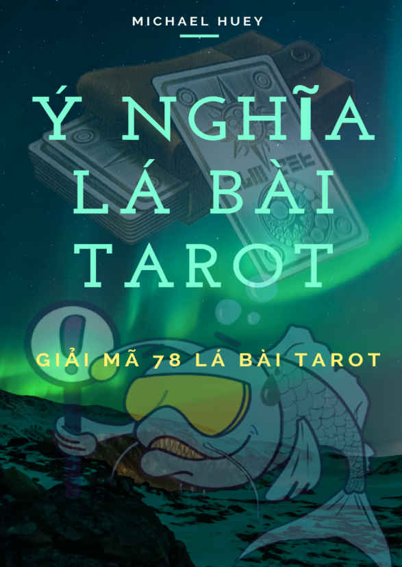 Ý Nghĩa Các Lá Bài Tarot – Giải Mã 78 Lá Bài Tarot